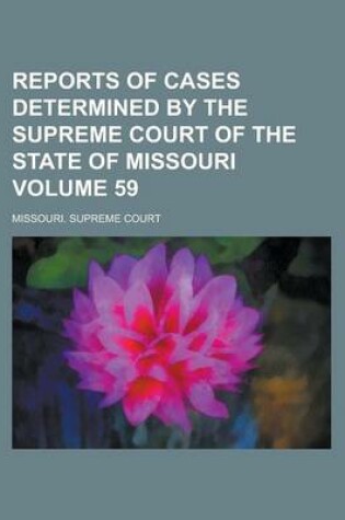 Cover of Reports of Cases Determined by the Supreme Court of the State of Missouri Volume 59