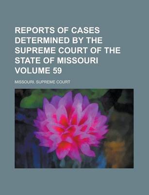 Book cover for Reports of Cases Determined by the Supreme Court of the State of Missouri Volume 59