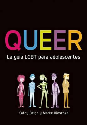 Book cover for Queer. La Guia Lgbt Para Adolescentes