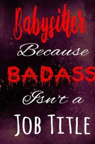 Cover of Babysitter Because Badass Isn't a Job Title