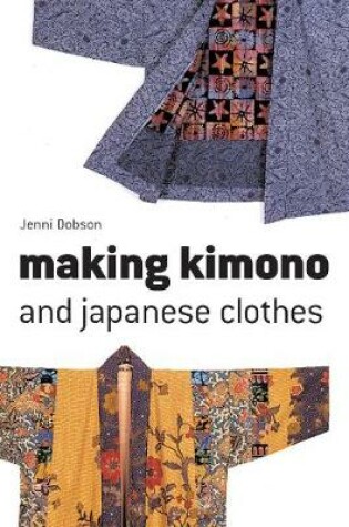 Cover of Making Kimono and Japanese Clothes