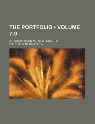 Book cover for The Portfolio (Volume 7-9); Monographs on Artistic Subjects