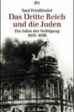 Cover of Das Dritte Reich Und Die Juden; Die Jahre Der Verfolgung 1933-1939