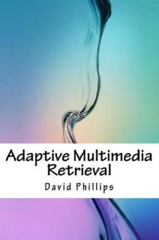 Cover of Adaptive Multimedia Retrieval