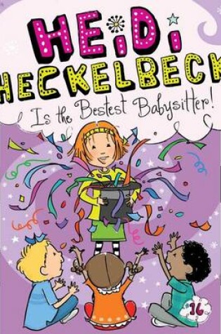 Cover of Heidi Heckelbeck Is the Bestest Babysitter!