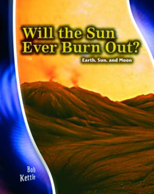 Cover of Stargazer Guide: Will the Sun ever burn out? Earth, Sun and Moon