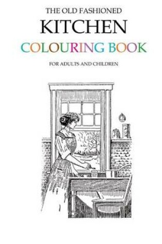 Cover of The Old Fashioned Kitchen Colouring Book