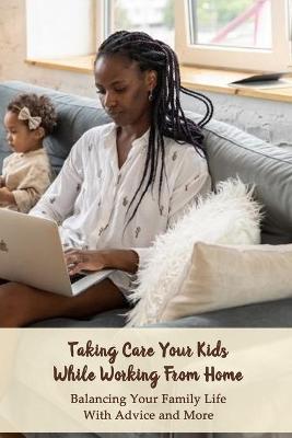 Book cover for Taking Care Your Kids While Working From Home