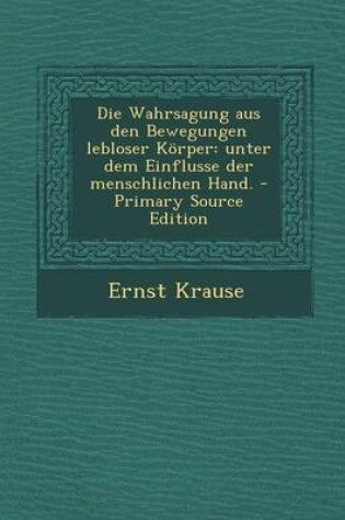 Cover of Die Wahrsagung Aus Den Bewegungen Lebloser Korper