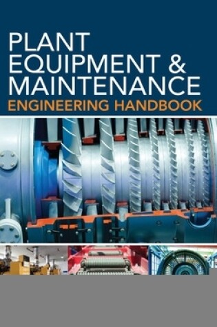 Cover of Plant Equipment & Maintenance Engineering Handbook