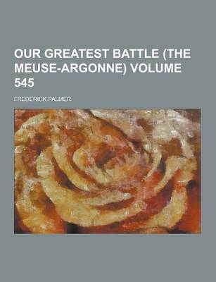 Book cover for Our Greatest Battle (the Meuse-Argonne) Volume 545