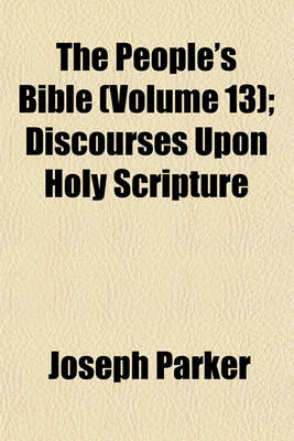 Book cover for The People's Bible; Discourses Upon Holy Scripture Volume 13