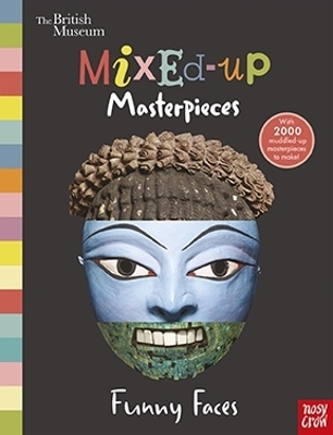 Cover of British Museum: Mixed-Up Masterpieces, Funny Faces