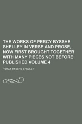 Cover of The Works of Percy Bysshe Shelley in Verse and Prose, Now First Brought Together with Many Pieces Not Before Published Volume 4