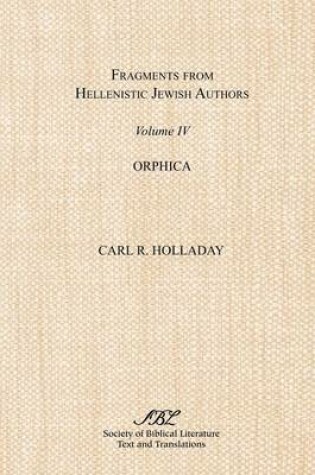 Cover of Fragments from Hellenistic Jewish Authors, Volume IV, Orphica