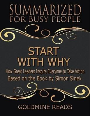 Book cover for Start With Why - Summarized for Busy People: How Great Leaders Inspire Everyone to Take Action: Based on the Book by Simon Sinek