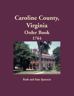 Book cover for Caroline County, Virginia Order Book, 1764