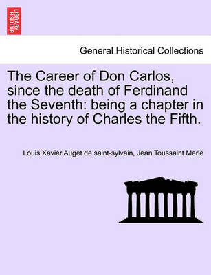 Book cover for The Career of Don Carlos, Since the Death of Ferdinand the Seventh