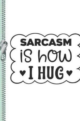 Cover of Sarcasm Is How I Hug