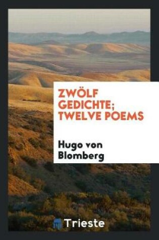 Cover of Zw lf Gedichte; Twelve Poems