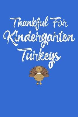 Book cover for Thankful For Kindergarten Turkeys