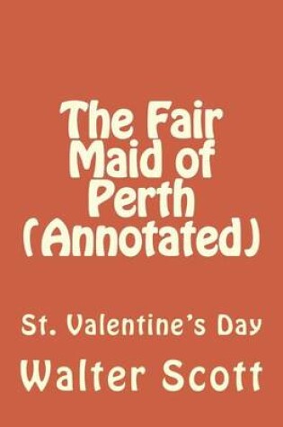 Cover of The Fair Maid of Perth (Annotated)