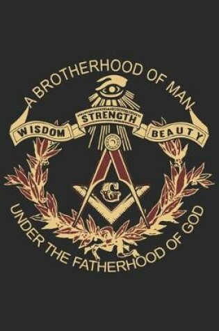 Cover of A Brotherhood of man wisdom strength beauty under the fatherhood of god