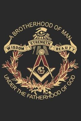 Book cover for A Brotherhood of man wisdom strength beauty under the fatherhood of god