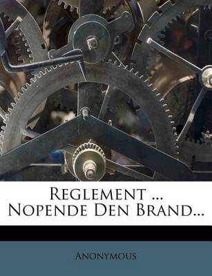 Book cover for Reglement ... Nopende Den Brand...