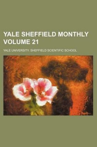 Cover of Yale Sheffield Monthly Volume 21