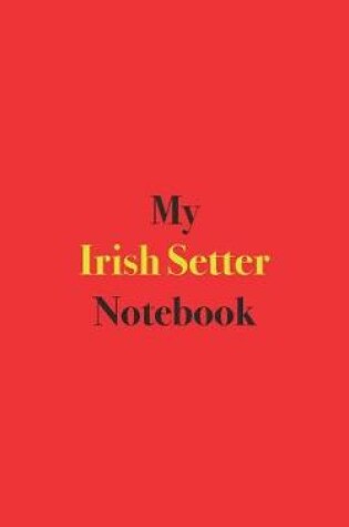 Cover of My Irish Setter Notebook