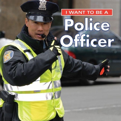 Cover of I Want to Be a Police Officer