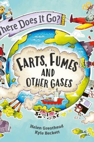 Cover of Where Does It Go?: Farts, Fumes and Other Gases