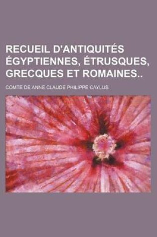 Cover of Recueil D'Antiquites Egyptiennes, Etrusques, Grecques Et Romaines (7)