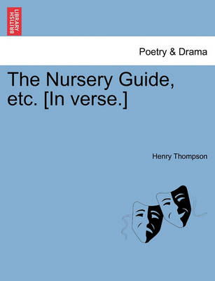 Book cover for The Nursery Guide, Etc. [In Verse.]