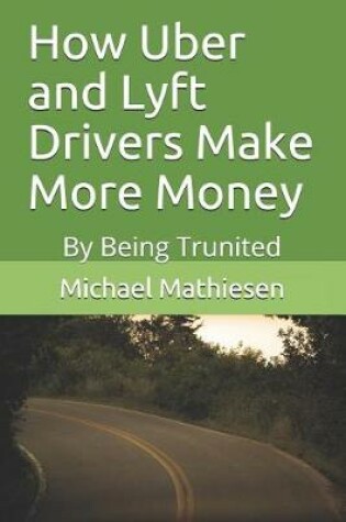 Cover of How Uber and Lyft Drivers Make More Money