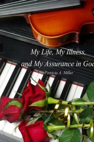 Cover of My Life, My Illness, and My Assurance in God