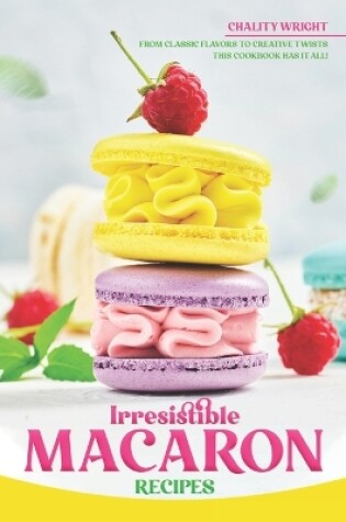 Cover of Irresistible Macaron Recipes