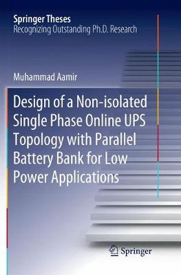 Cover of Design of a Non-isolated Single Phase Online UPS Topology with Parallel Battery Bank for Low Power Applications