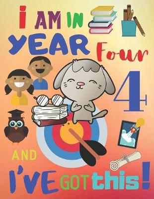 Book cover for I Am in Year Four and I've Got This!