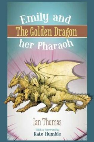 Cover of Emily and Her Pharaoh: The Golden Dragon