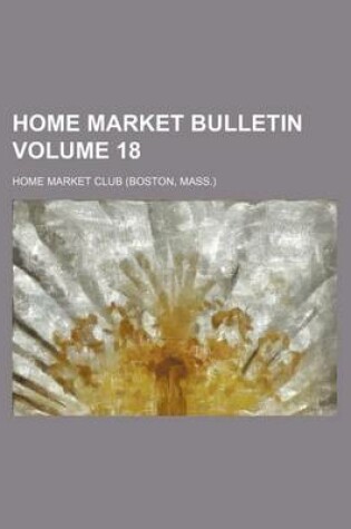 Cover of Home Market Bulletin Volume 18