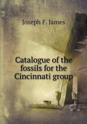 Book cover for Catalogue of the fossils for the Cincinnati group