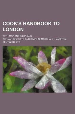 Cover of Cook's Handbook to London; With Map and Six Plans