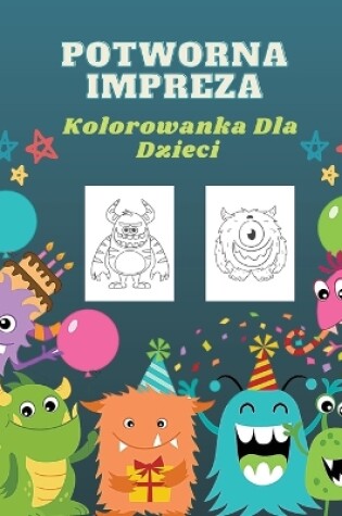 Cover of Potworna Impreza Kolorowanka Dla Dzieci