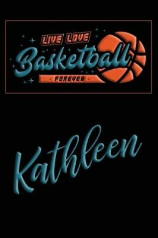 Cover of Live Love Basketball Forever Kathleen