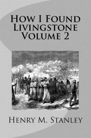 Cover of How I Found Livingstone Volume 2