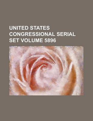 Book cover for United States Congressional Serial Set Volume 5896