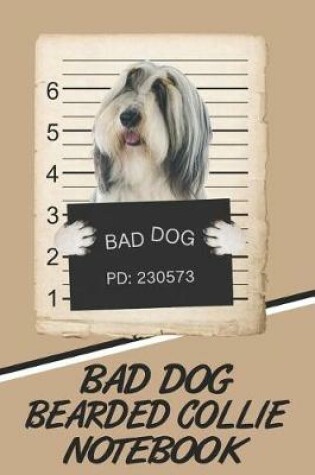 Cover of Bad Dog Bearded Collie Notebook