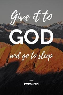 Book cover for Give it to God and go to sleep - Gebetstagebuch